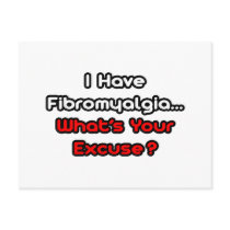 Fibromyalgia...What's Your Excuse?