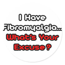 Fibromyalgia...What's Your Excuse?
