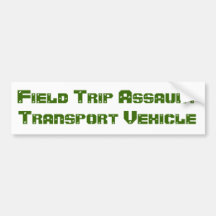 Field Trip Assault Transport Vehicle Bumper Sticker