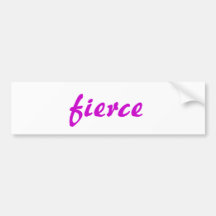 fierce bumper sticker