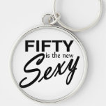Fifty Is The New Sexy Keychain