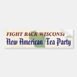 Fight Back Wisconsin - New American Tea Party! Bumper Sticker