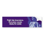 Fight Big insurance, everyone needs health care Bumper Sticker