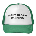 FIGHT GLOBAL WHINING! HAT