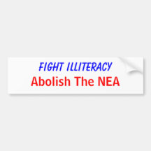 Fight Illiteracy, Abolish The NEA Bumper Sticker