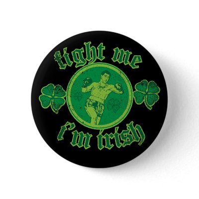 Fight Me I'm Irish Pinback Button by brev87