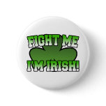 Fight Me I'm Irish Button