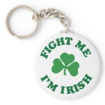 fight me I'm irish Key Chains