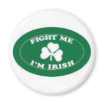 Fight Me I'm Irish Refrigerator Magnet