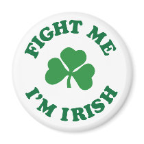 fight me I'm irish Refrigerator Magnet