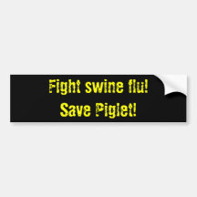 Fight swine flu! Save Piglet' Bumper Stickers