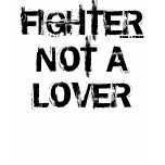 Fighter not a Lover t-shirts