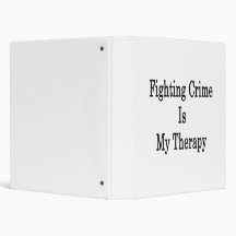 Fighting Crime Is My Therapy 3 Ring Binders