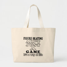 Figure Skating Ain't Just A Game It's Bag