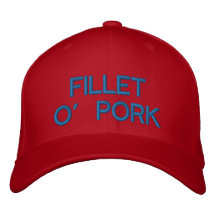 FILLET O' PORK EMBROIDERED HAT