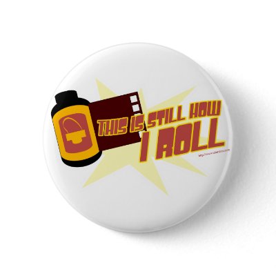 Film. It's Still How I Roll Buttons by Anotherfort