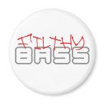 FILTHY BASS Dubstep Dub step Reggae Electro Refrigerator Magnet