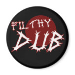 Filthy Dub Dubstep shirt Fridge Magnets