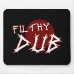 Filthy Dub Dubstep shirt Mouse Pad
