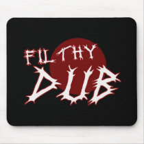 Filthy Dub Dubstep shirt Mouse Pad