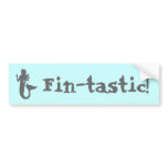 Fin-tastic! bumper stickers