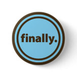 Finally. Button
