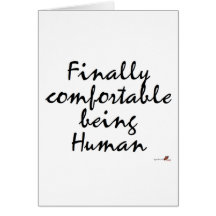 Finally comfortable being Human Card