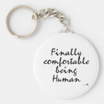 Finally comfortable being Human Key Chains