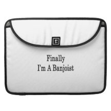Finally I'm A Banjoist MacBook Pro Sleeves