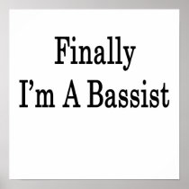 Finally I'm a Bassist Print