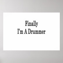 Finally I'm A Drummer Posters