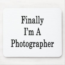 Finally I'm A Photographer Mouse Pad