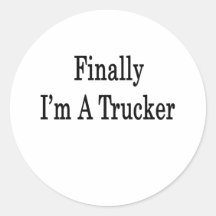 Finally I'm A Trucker Stickers