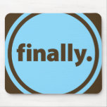 Finally. Mousepad