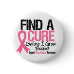 Find a Cure Before I Grow Boobs Breast Cancer v2 Pinback Button