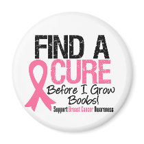 Find a Cure Before I Grow Boobs Breast Cancer v2 Fridge Magnets