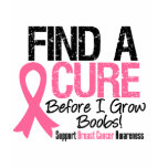 Find a Cure Before I Grow Boobs Breast Cancer v2 t-shirts
