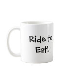 Find me a hill -  Ride to Eat! Coffee Mugs