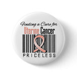Finding a Cure For Uterine Cancer PRICELESS Buttons