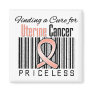 Finding a Cure For Uterine Cancer PRICELESS Magnet