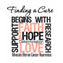 Finding a Cure For Uterine Cancer t-shirts