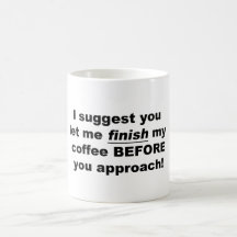 Finish My Coffee Coffee Mugs