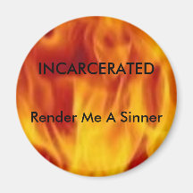 fire666, INCARCERATED, Render Me A Sinner Refrigerator Magnets