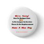 Fire 911 Budget Cut No Longer In Service Pinback Buttons