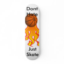Fire Board:   Dont Hate,Just Skate Skate Deck