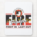 Fire Fighter First In, Last Out