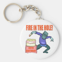 Fire In The Hole 40th Birthday Gifts Key Chain