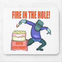 Fire In The Hole 40th Birthday Gifts Mouse Pad