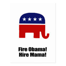 Fire Obama. Hire Mama. Post Card
