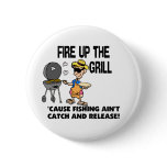 Fire Up The Grill Pinback Button